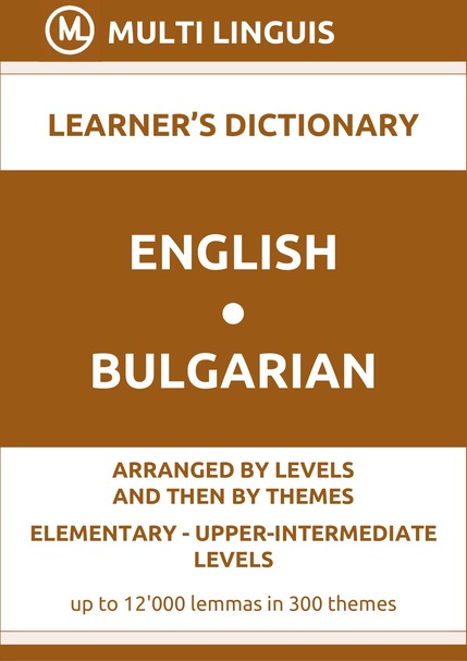 English-Bulgarian (Level-Theme-Arranged Learners Dictionary, Levels A1-B2) - Please scroll the page down!